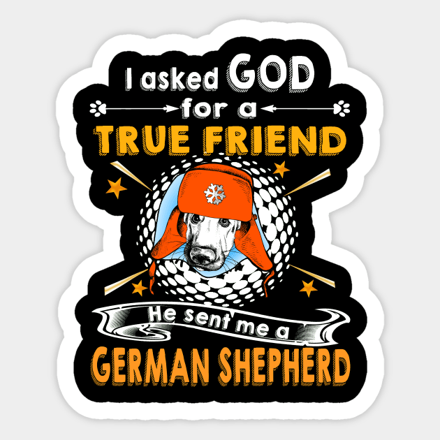 I Asked God For A True Friend He Sent Me A German Shepherd Sticker by Uris